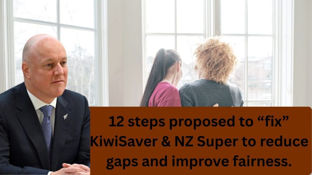 12 steps proposed to “fix” KiwiSaver & NZ Super to reduce gaps and improve fairness
