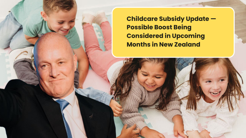Childcare Subsidy Update — Possible Boost Being Considered in Upcoming Months in New Zealand