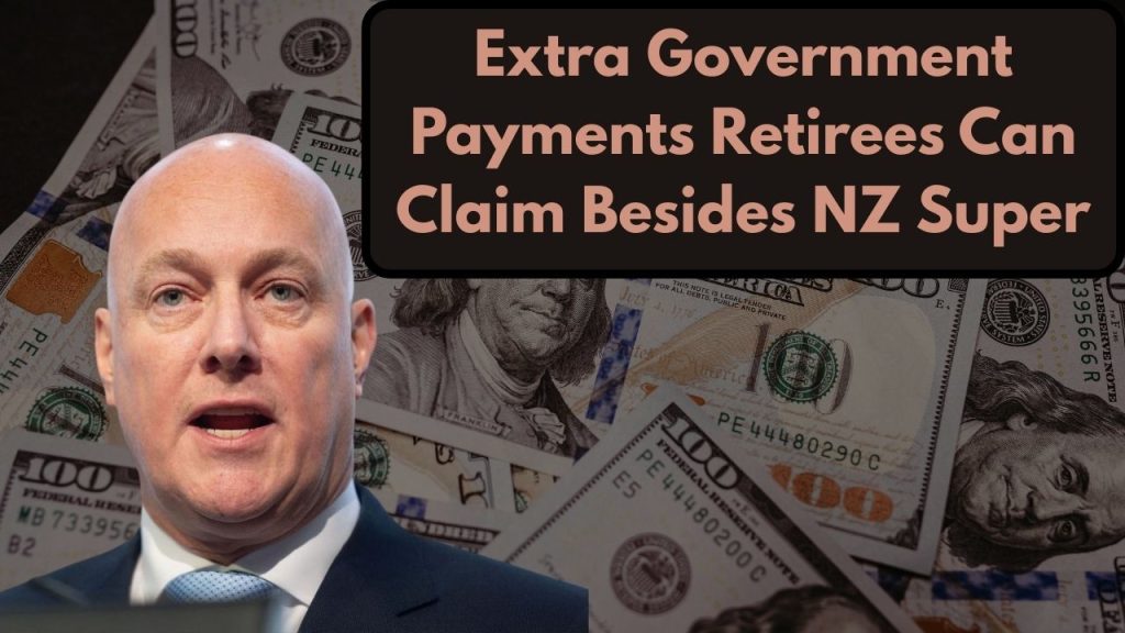 Extra Government Payments Retirees Can Claim Besides NZ Super
