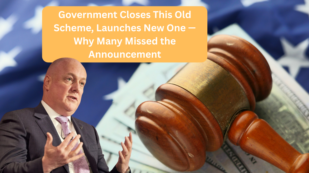 Government Closes This Old Scheme, Launches New One — Why Many Missed the Announcement