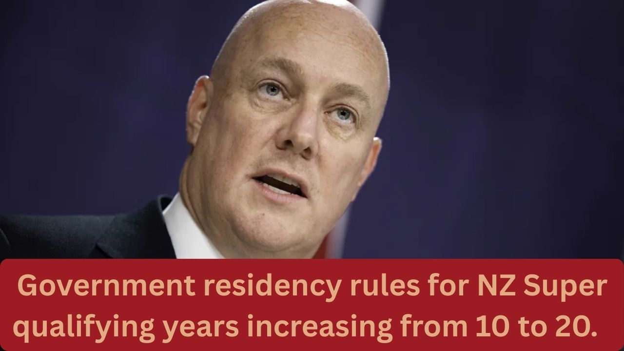 Government residency rules for NZ Super qualifying years increasing from 10 to 20