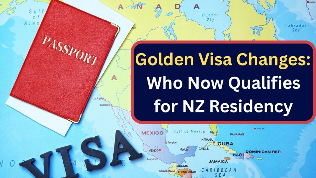 Golden Visa Changes: Who Now Qualifies for NZ Residency