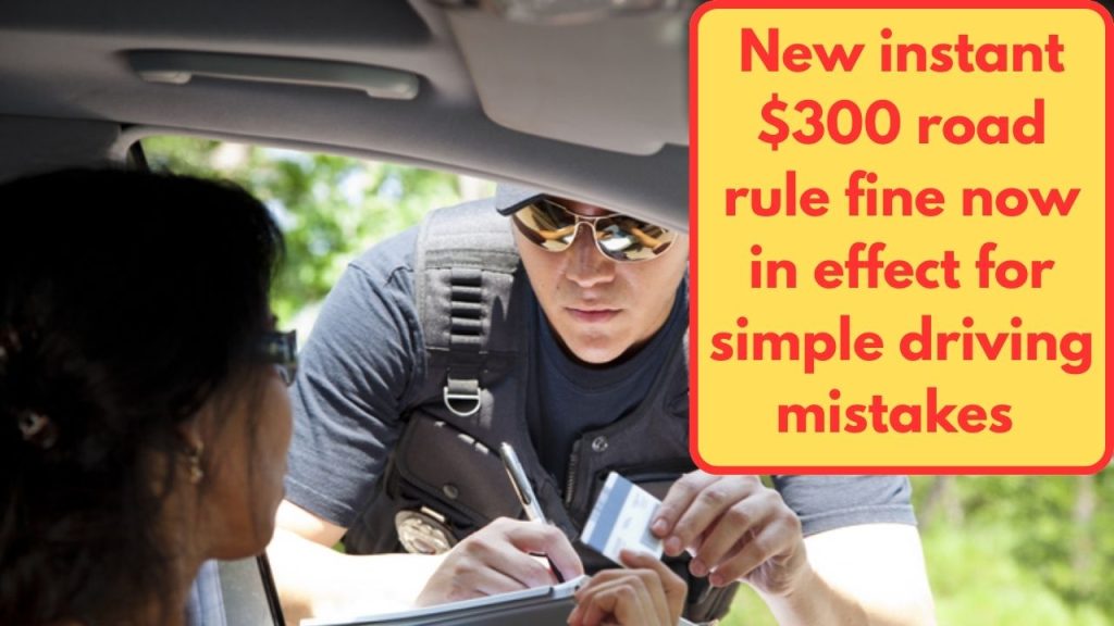 New instant $300 road rule fine now in effect for simple driving mistakes nationwide