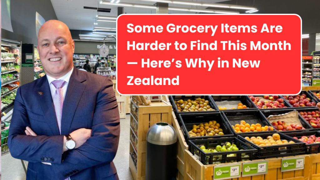 Some Grocery Items Are Harder to Find This Month — Here’s Why in New Zealand