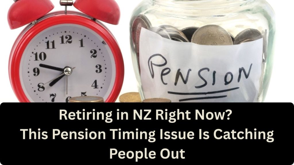 Retiring in NZ Right Now? This Pension Timing Issue Is Catching People Out