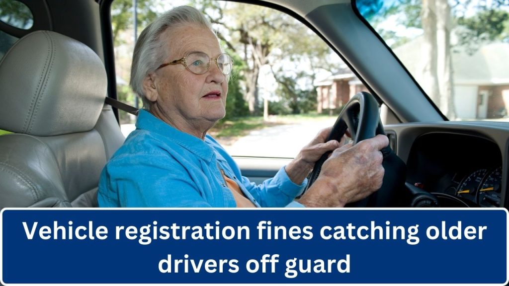 Vehicle registration fines catching older drivers off guard