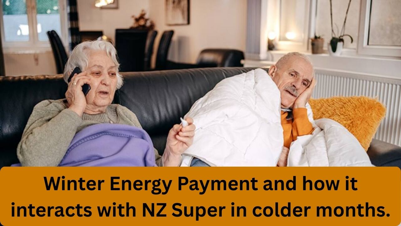 Winter Energy Payment and how it interacts with NZ Super in colder months.