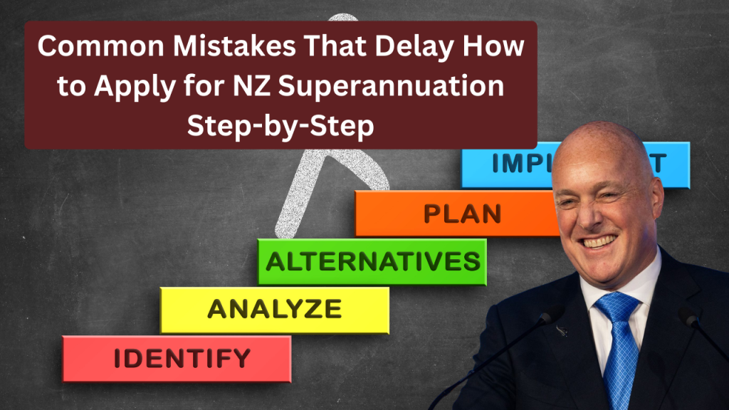 Common Mistakes That Delay How to Apply for NZ Superannuation Step-by-Step