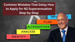 Common Mistakes That Delay How to Apply for NZ Superannuation Step-by-Step