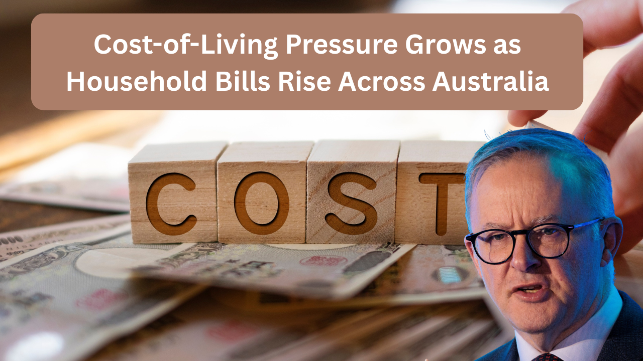 Cost-of-Living Pressure Grows as Household Bills Rise Across Australia